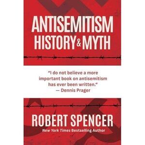 Antisemitism: History and Myth -- Robert Spencer